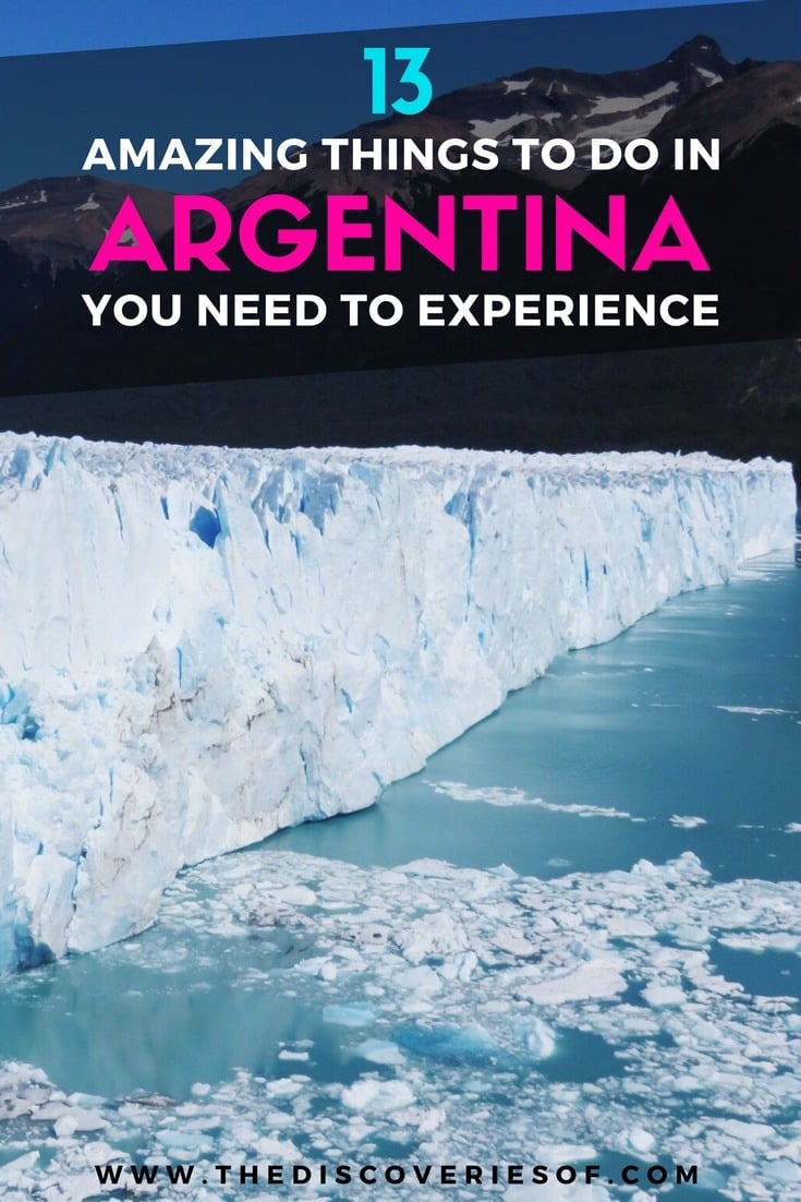 Argentina is an incredible place to travel to. From the hectic hustle of Buenos Aires, to the vineyards of Mendoza and the stunning sceneries of Patagonia - here are 13 places you need to put on your itinerary right now