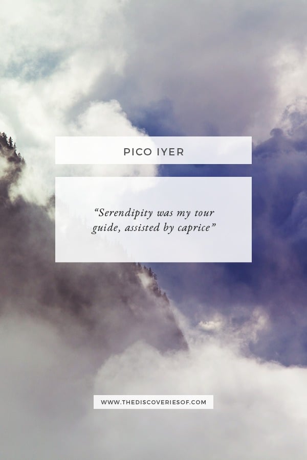 Serendipty Tour Guide Quote - Pico Iyer