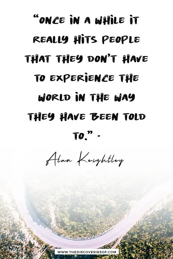 Once in a while it really hits people that they don't need to - best travel quote - Alan Keightley