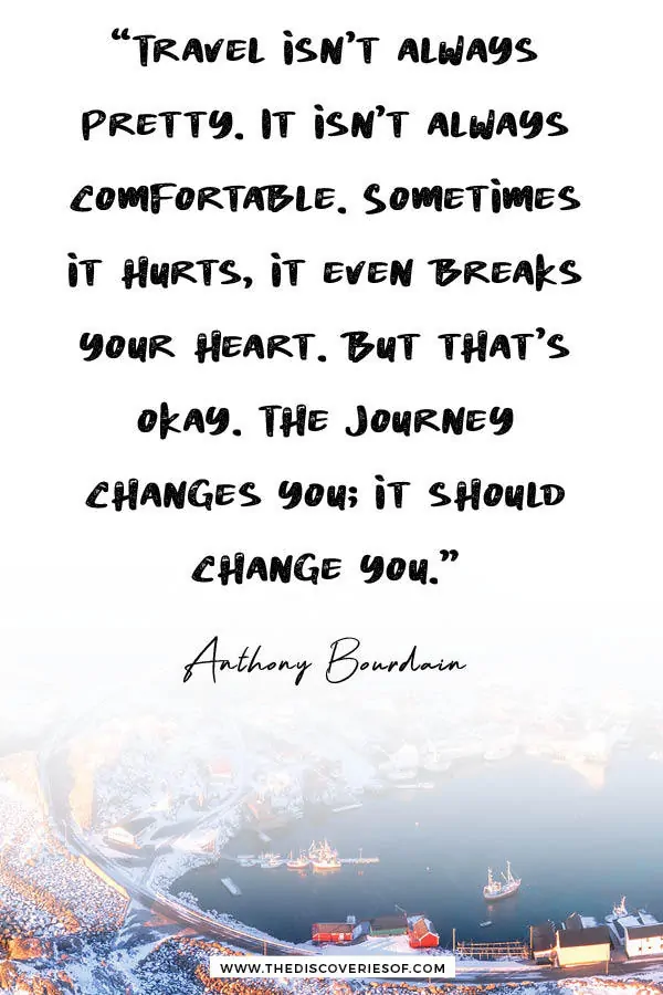 Travel isn't always pretty - Anthony Bourdain Travel Quote