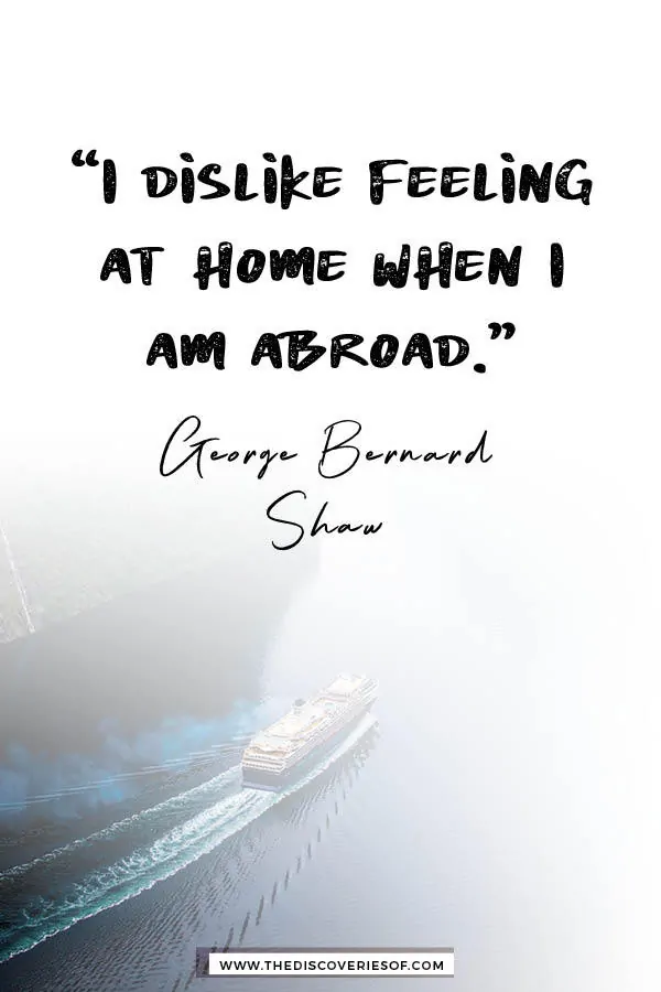 Dislike Feeling at Home - George Bernard Shaw