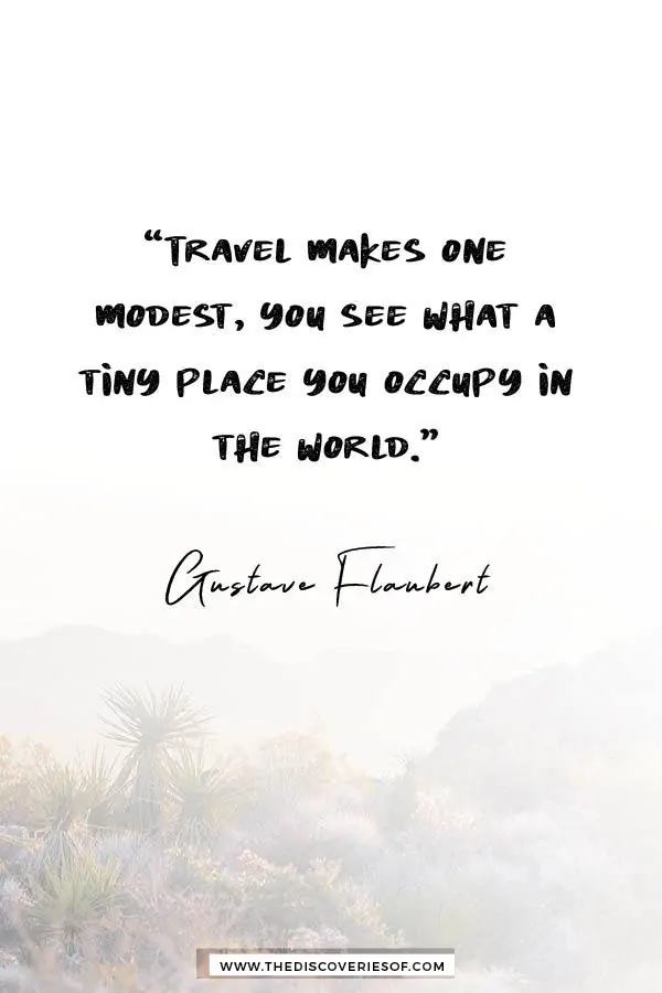 Travel Makes You Modest - Gustave Flaubert