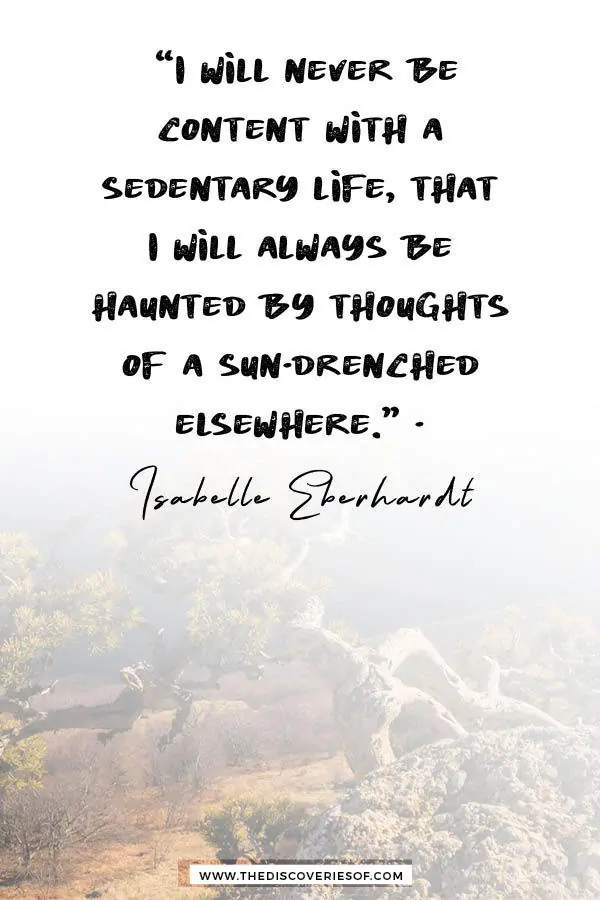 Now more than ever do I realize that I will never be content - Isabelle Eberhardt