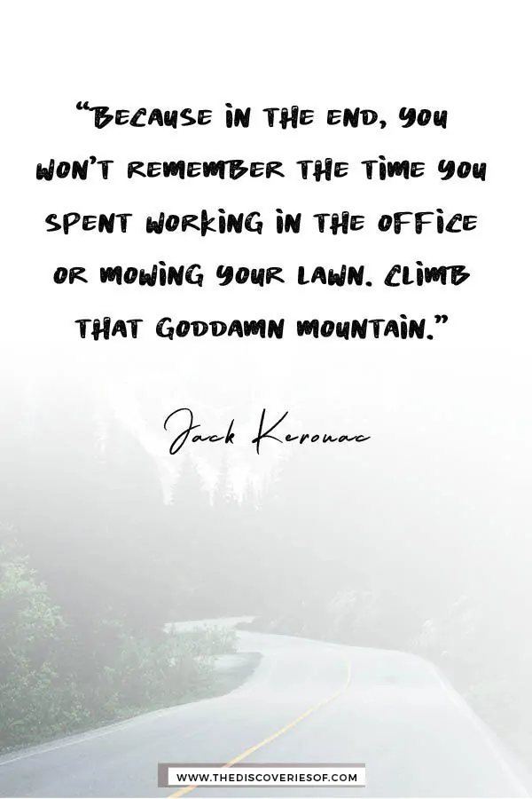 Because in the end you won't remember - Jack Kerouac travel quote