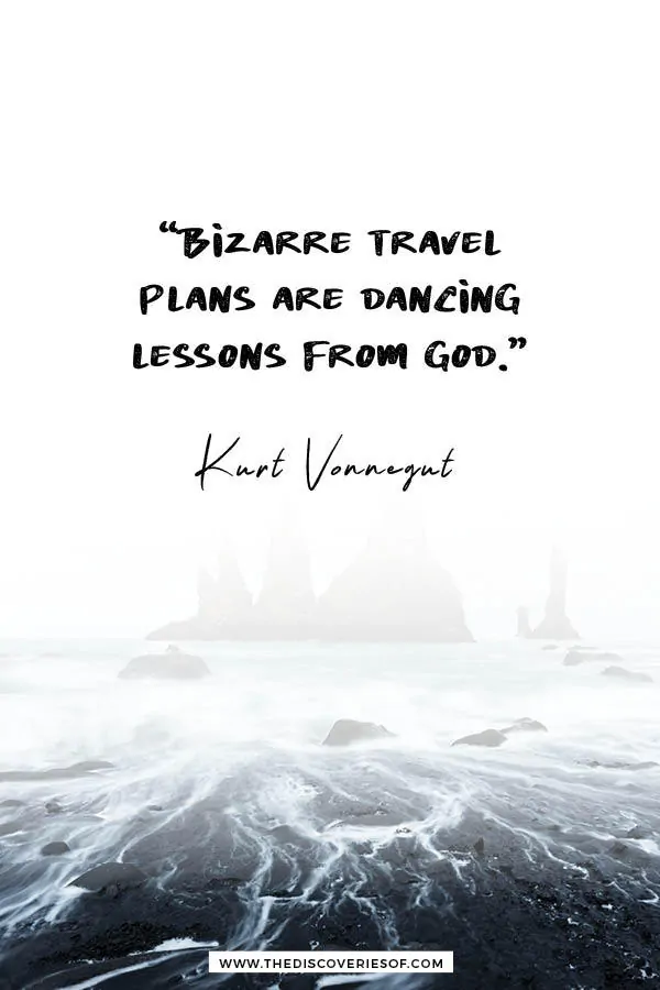 Bizarre travel plans - Kurt Vonnegut Quotation