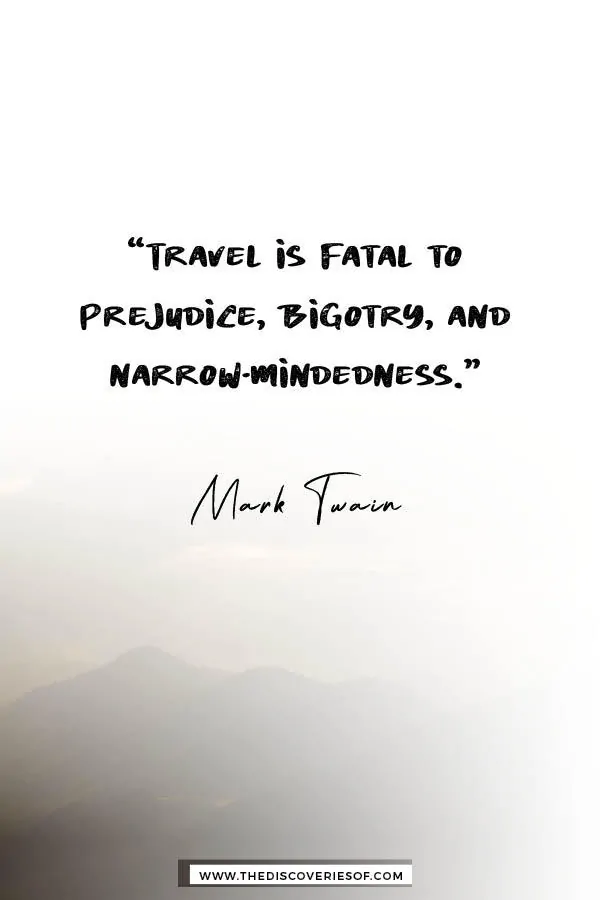 Travel is fatal - Mark Twain 