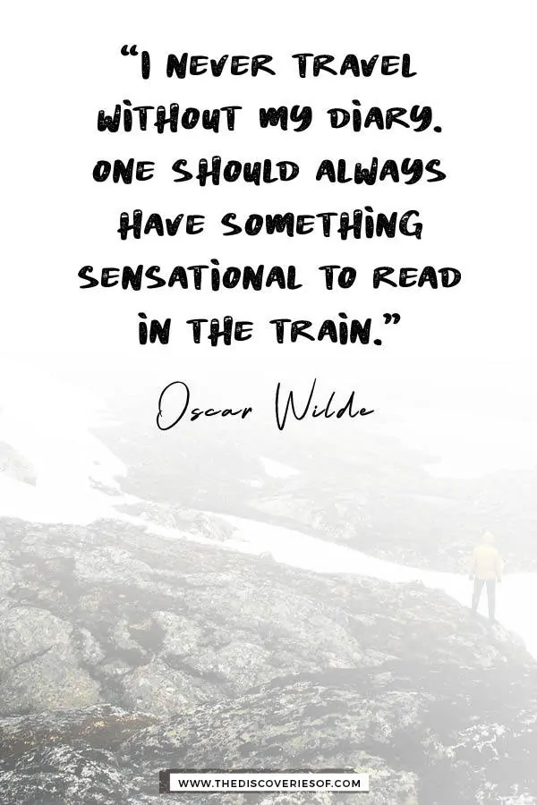 I always travel with my diary - Oscar Wilde