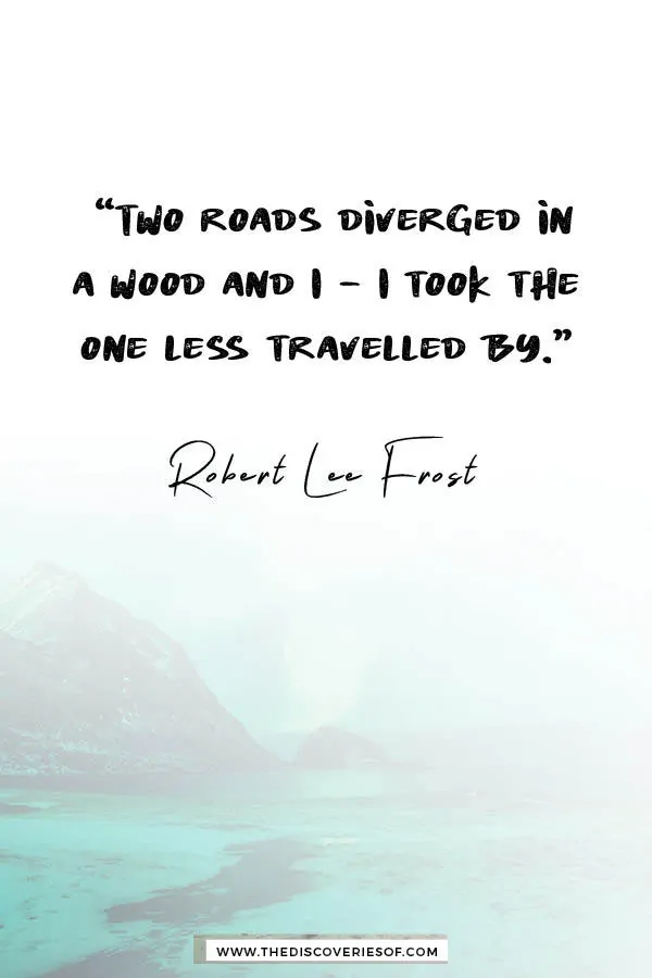 Two Roads Diverged in a Wood- Robert Lee Frost
