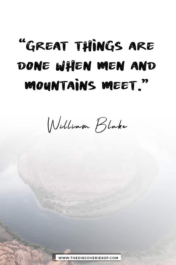 Great things are done where men and mountains meet - Best travel quote by William Blake