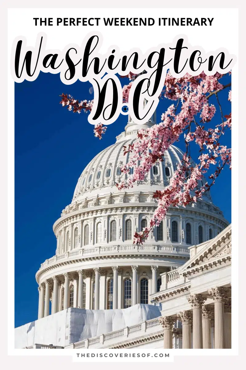 A Weekend in Washington D.C: The Perfect Washington Weekend Itinerary (Written by a Local)