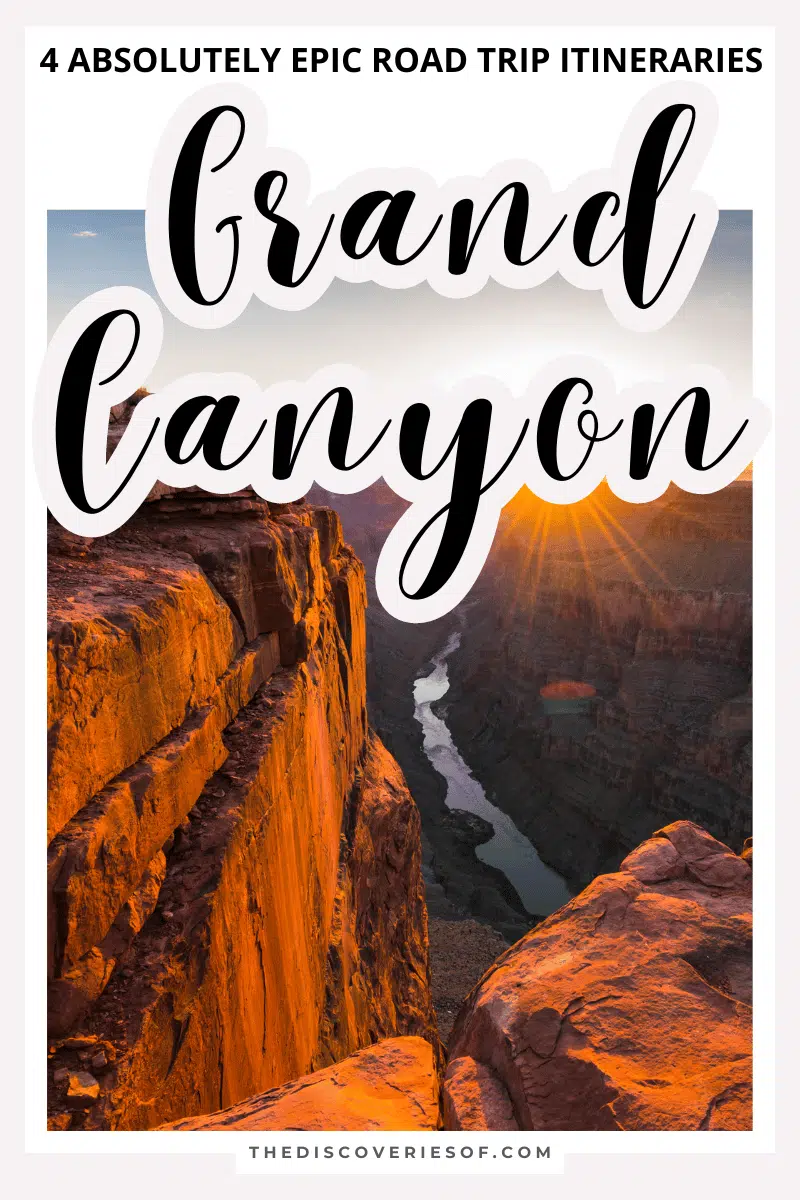 4 Epic Grand Canyon Road Trip Itineraries — The Discoveries Of