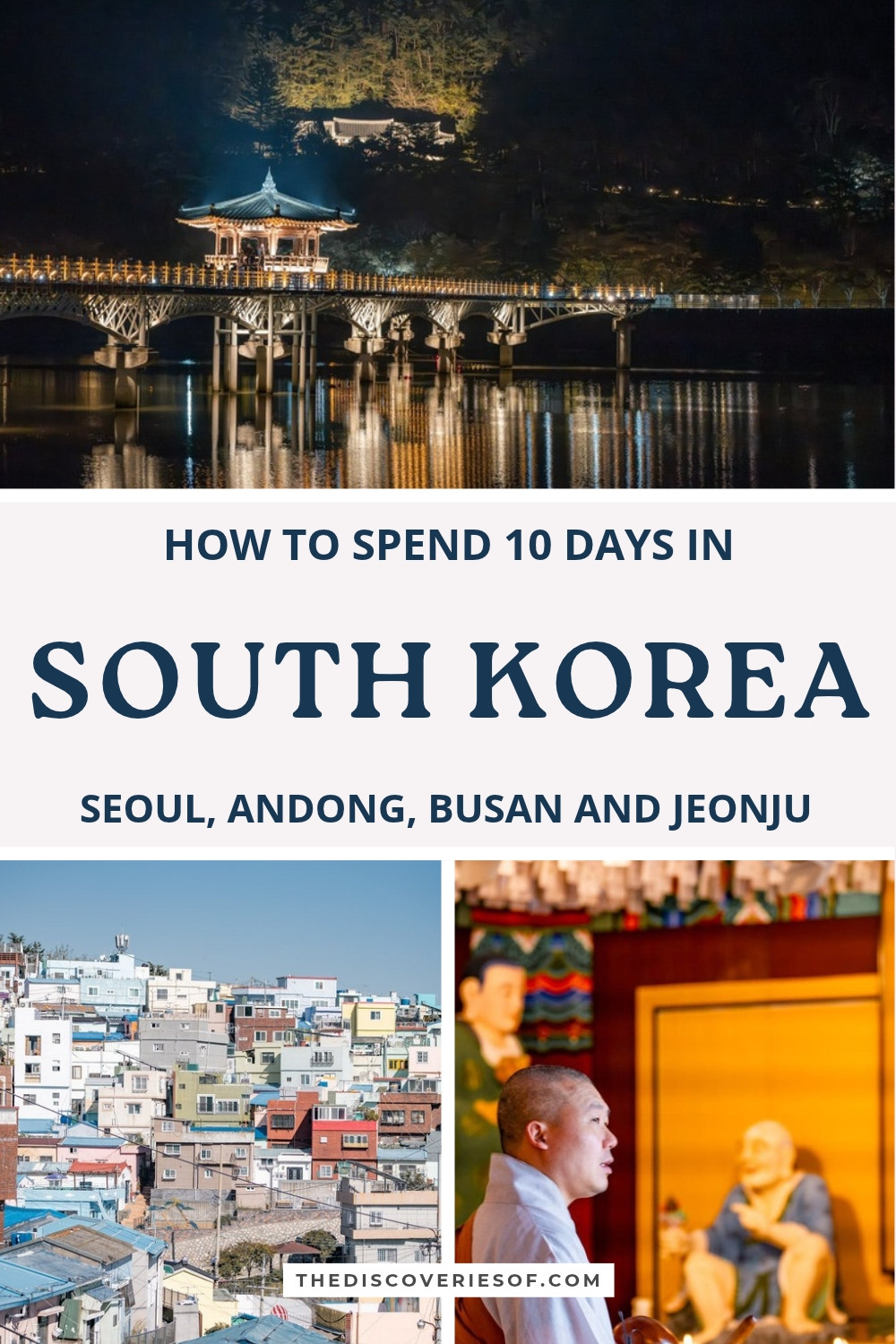 South Korea itinerary pin: Woryeonggyo Bridge in Andong at night, Gamcheon Culture Village in Busan and a hall at Haedong Yonggungsa Temple