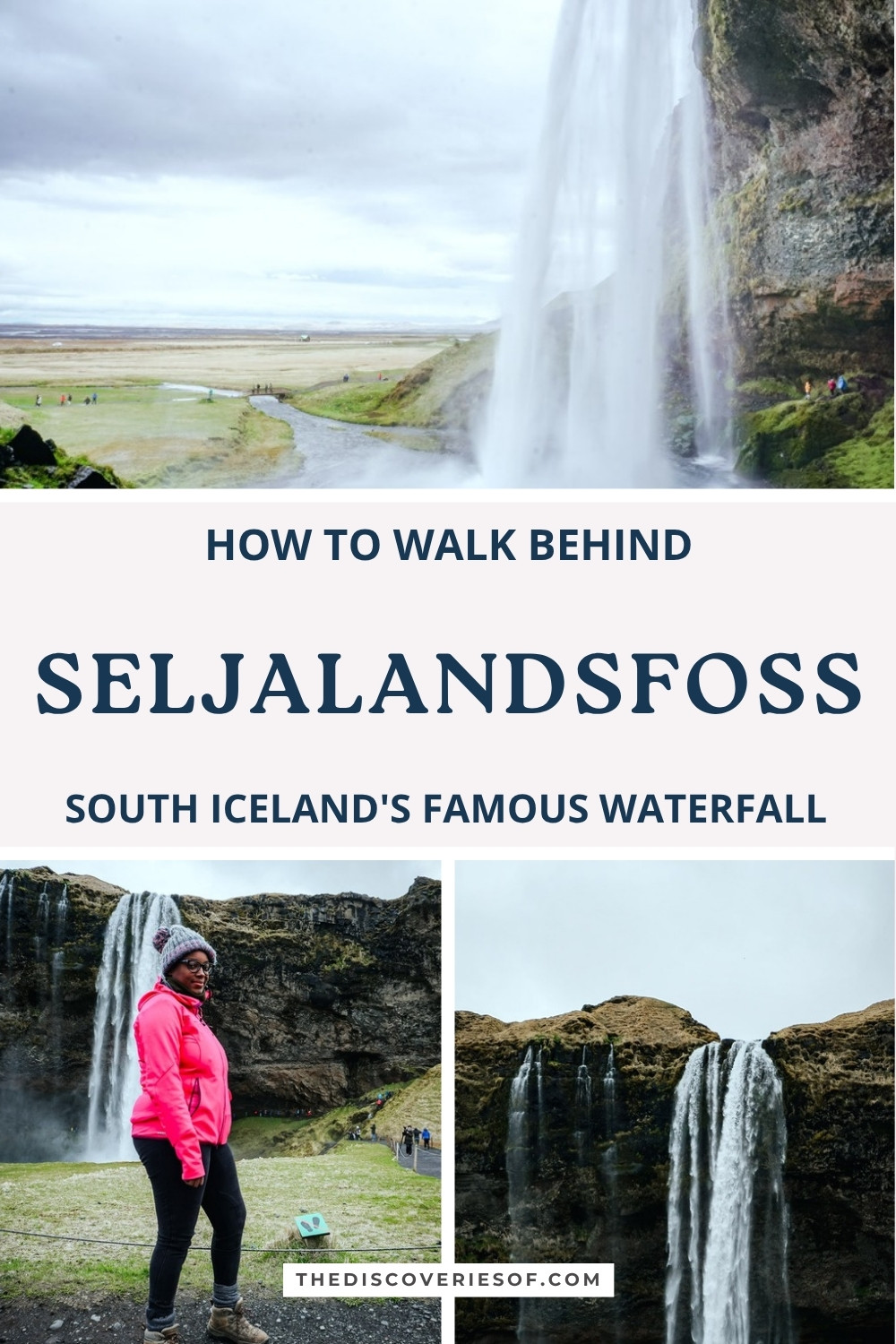 Seljalandsfoss pin: the view from behind the falls, standing in front of Seljalandsfoss in a pink jacket and the waterfall from below
